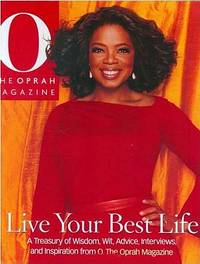 Live Your Best Life: A Treasury of Wisdom, Wit, Advice, Interviews, and Inspiration from O, The...