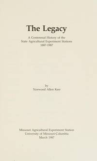 The legacy: A centennial history of the state agricultural experiment stations, 1887-1987 (Special report / Missouri Agricultural Experiment Station, University of Missouri-Columbia)