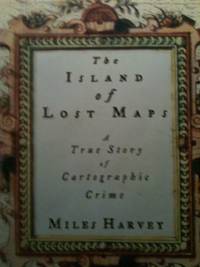 The Island of Lost Maps by Miles Harvey - 2000-01-01