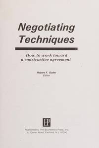 Negotiating Techniques: How to Work Toward a Constructive Agreement