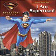 I Am Superman! Official Movie Book for Superman Returns