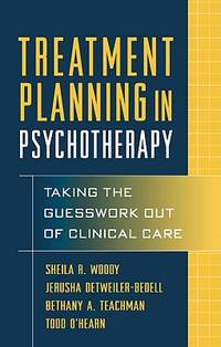 treatment planning in psychotherapy - taking the guesswork out of clinical care