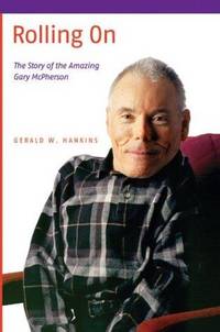 Rolling on: the Story of the Amazing Gary McPherson