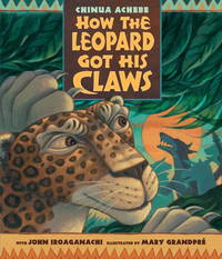 How the Leopard Got His Claws by Chinua Achebe