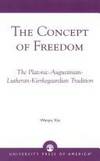The Concept of Freedom: The Platonic-Augustinian-Lutheran-Kierkegaardian Tradition