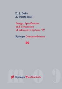 Design, Specification and Verification of Interactive Systems 99: Proceedings of the Eurographics...