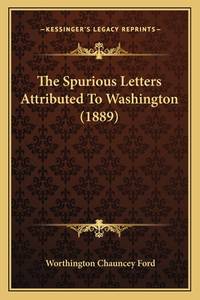 The Spurious Letters Attributed To Washington (1889)