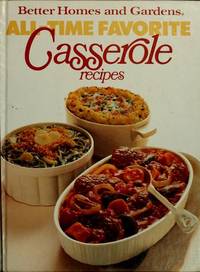 Better Homes and Gardens All-Time Favorite Casserole Recipes by Better Homes and Gardens - 1983-01-01