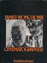 James Wong Howe, Cinematographer by Rainberger,Todd