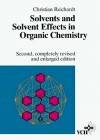 Solvents and Solvent Effects in Organic Chemistry, 2nd, Revised and Enlarged Edition
