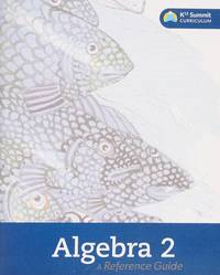 Algebra 2 A Reference Guide K12 Summit Curriculum