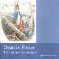 Beatrix Potter: Her Art and Inspiration (National Trust Guidebooks)