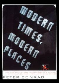 Modern Times, Modern Places by Conrad, Peter - 1999-01-01