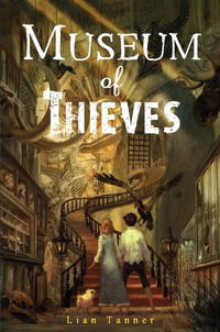 Museum of Thieves by Lian Tanner - Hardcover - Book Club Edition - 2010 - from Novel Ideas Books (SKU: 182116)