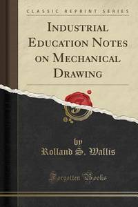 Industrial Education Notes on Mechanical Drawing