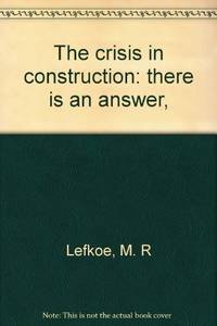 The Crisis in Construction: There Is an Answer