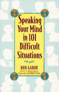 Speaking Your Mind In 101 Difficult Situations