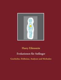 Evokationen für Anfänger: Geschichte, Erlebnisse, Analysen und Methoden (German Edition)