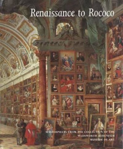 Renaissance to Rococo: Masterpieces from the Wadsworth Atheneum Musem of Art