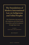 The Foundations of Modern International Law on Indigenous and Tribal Peoples Vol I-II The Preparatory Documents of the Indigenous and Tribal Peoples Convention, and Its Development through Supervision