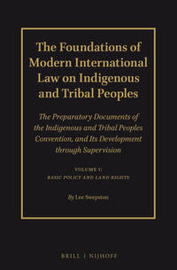 The Foundations of Modern International Law on Indigenous and Tribal Peoples Vol I-II The Preparatory Documents of the Indigenous and Tribal Peoples Convention, and Its Development through Supervision