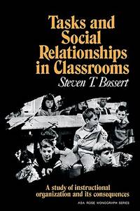 Tasks and Social Relationships in Classrooms : A Study of Instructional Organization and Its...
