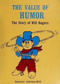 The Value of Humor : The Story of Will Rogers by Spencer Johnson - 1976