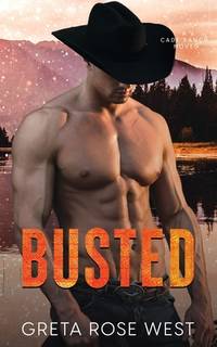 Busted: A Steamy LGBTQ Cowboys of Cade Ranch Novel (The Cade Ranch Series)