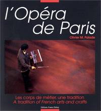 L&#039;Opera de Paris: Les corps de metier, une tradition = a tradition of French arts and crafts by Olivier M Palade - 1999