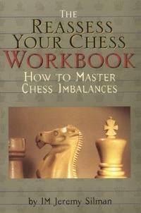 Reassess Your Chess Workbook: How to Master Chess Imbalances