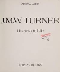 J. M.W. Turner: His Art and Life