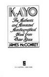 Kayo: The Authentic and Annotated Autobiographical Novel from Outer Space