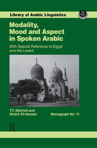 Modality, Mood and Aspect in Spoken Arabic : With Special Reference to Egypt and the Levant