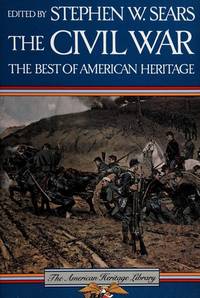 The Civil War: The Best of American Heritage by Sears, Stephen W