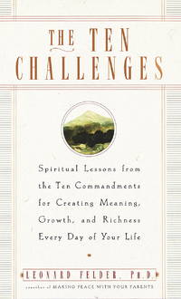 The Ten Challenges: Spiritual Lessons from the Ten Commandments for Creating Meaning, Growth, and...