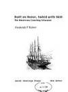 Built on Honor, Sailed with Skill : The American Coasting Schooner
