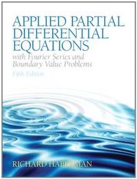 Applied Partial Differential Equations With Fourier Series and Boundary Value Problems