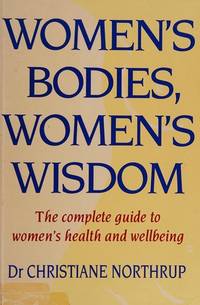 cover of Women's Bodies, Women's Wisdom : The Complete Guide to Women's Health and Wellbeing