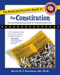 The Politically Incorrect Guide to the Constitution (Politically Incorrect Guides) (The...