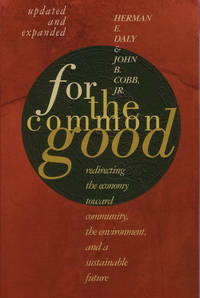 For The Common Good: Redirecting the Economy toward Community, the Environment, and a Sustainable...
