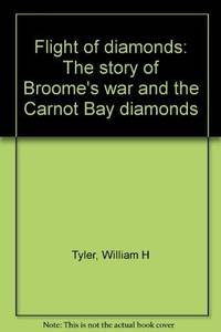 Flight of Diamonds : The Story of Broome's war and the Carnot Bay diamonds