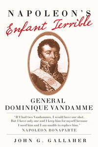 Napoleon's Enfant Terrible (Campaigns and Commanders Series) (Volume 15)