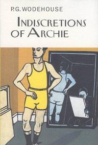 The Indiscretions of Archie by P.G. Wodehouse - 2010