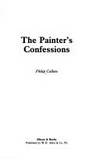 The Painter&#039;s Confessions by Philip Callow