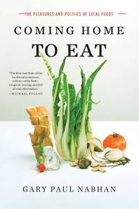 COMING HOME TO EAT : THE PLEASURES AND POLITICS OF LOCAL FOOD