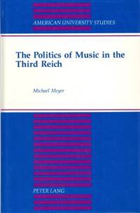 image of The Politics of Music in the Third Reich: 2nd unrevised Edition (American University Studies)