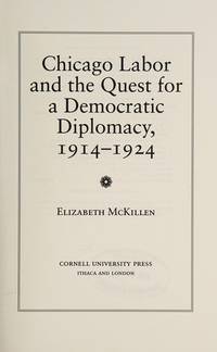 Chicago Labor and The Quest For a Democratic Diplomacy, 1914-1924