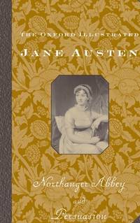 The Oxford Illustrated Jane Austen: Volume V: Northanger Abbey and Persuasion