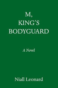 M, King's Bodyguard: A Novel