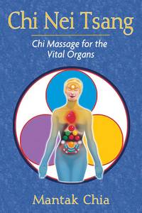 Chi Nei Tsang: Chi Massage for the Vital Organs [Paperback] Chia, Mantak